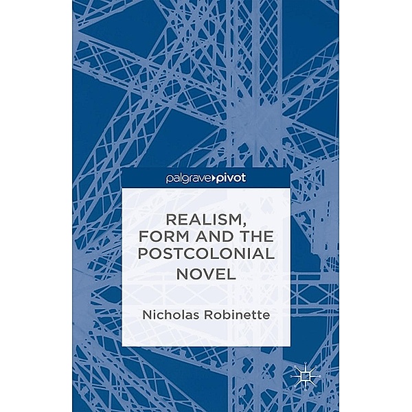 Realism, Form and the Postcolonial Novel, N. Robinette