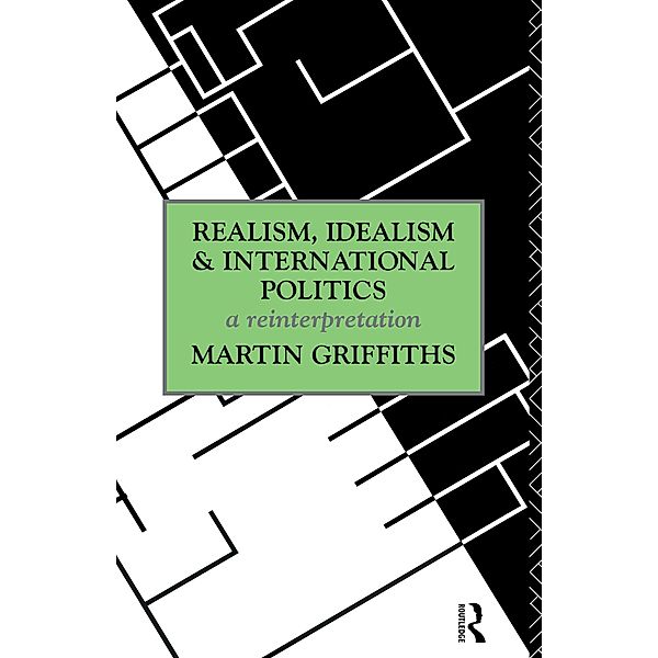 Realism, Idealism and International Politics, Martin Griffiths