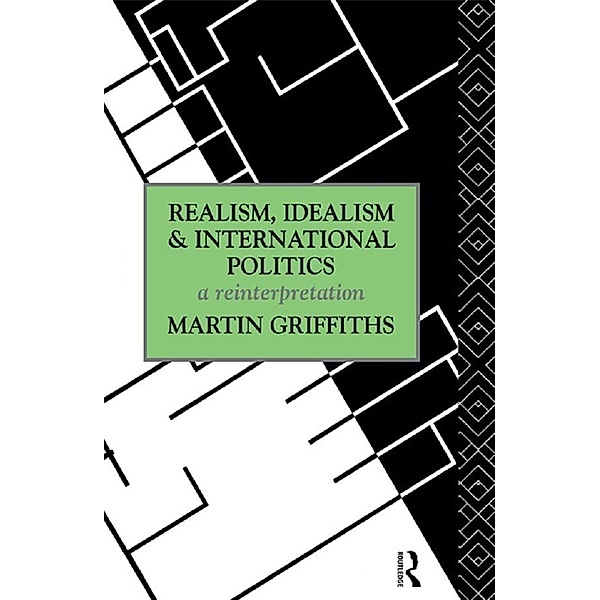 Realism, Idealism and International Politics, Martin Griffiths