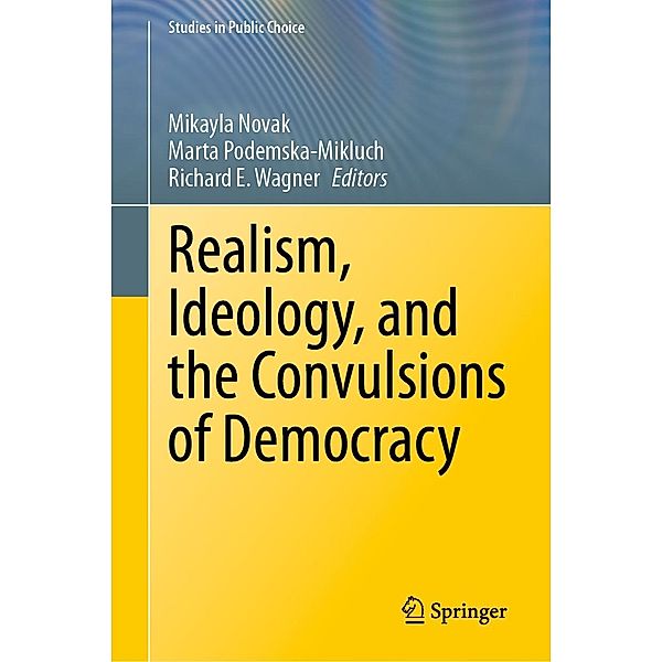 Realism, Ideology, and the Convulsions of Democracy / Studies in Public Choice Bd.44