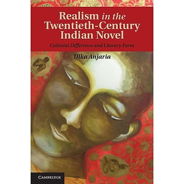 Realism in the Twentieth-Century Indian Novel, Ulka Anjaria