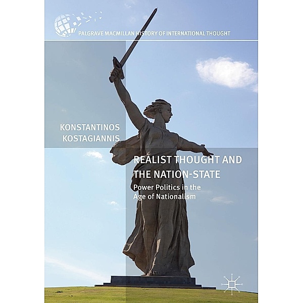Realist Thought and the Nation-State / The Palgrave Macmillan History of International Thought, Konstantinos Kostagiannis
