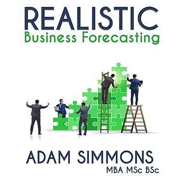 Realistic Business Forecasting, Adam Simmons