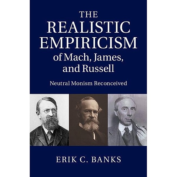 Realistic Empiricism of Mach, James, and Russell, Erik C. Banks