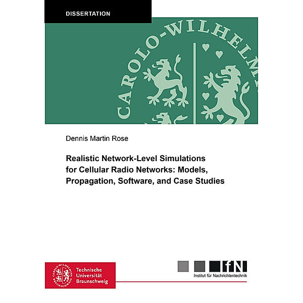 Realistic Network-Level Simulations for Cellular Radio Networks: Models, Propagation, Software, and Case Studies, Dennis Martin Rose
