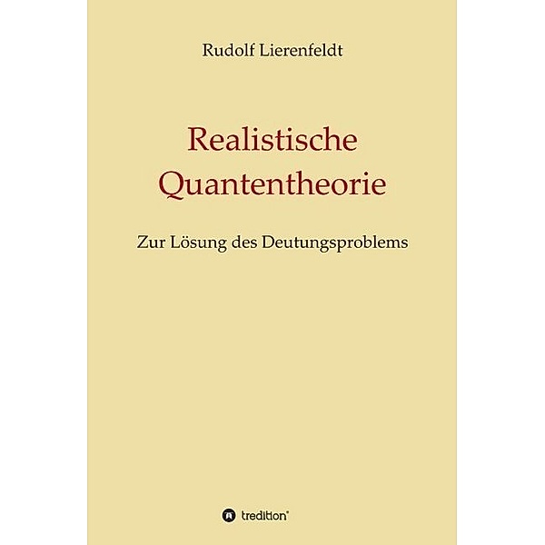 Realistische Quantentheorie, Rudolf Lierenfeldt