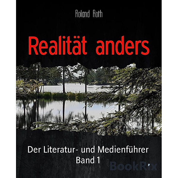 Realität anders / Der Literatur- und Medienführer Bd.1, Roland Roth