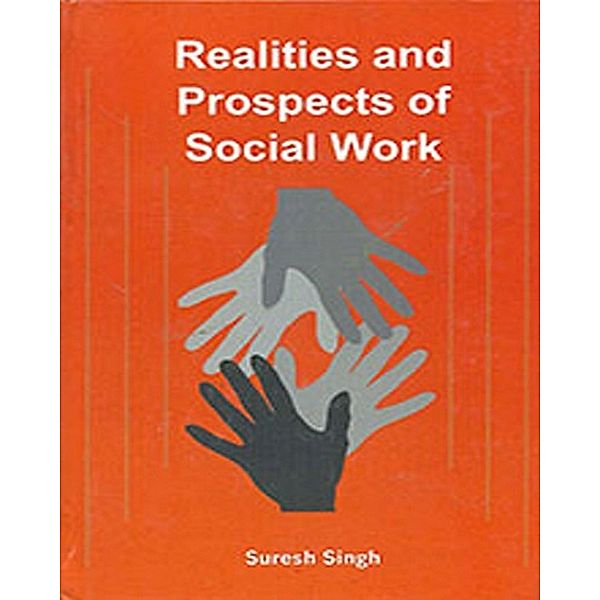 Realities And Prospects Of Social Work, Suresh Singh