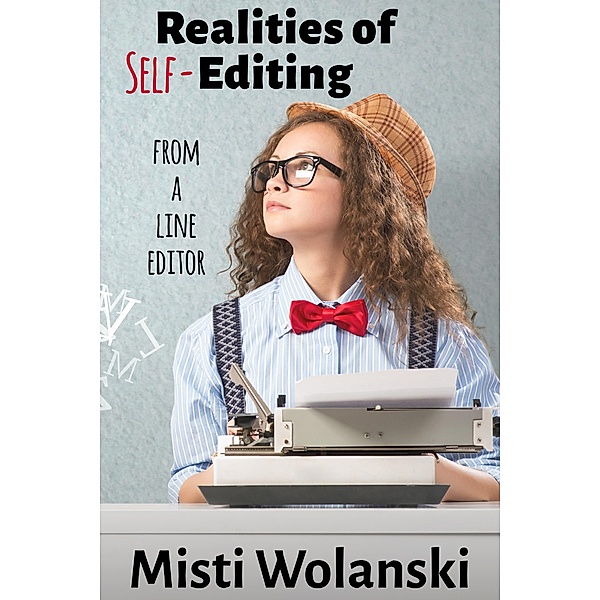 Realities of Self-Editing: from a line editor (Another Author's 2 Pence, #1) / Another Author's 2 Pence, Misti Wolanski