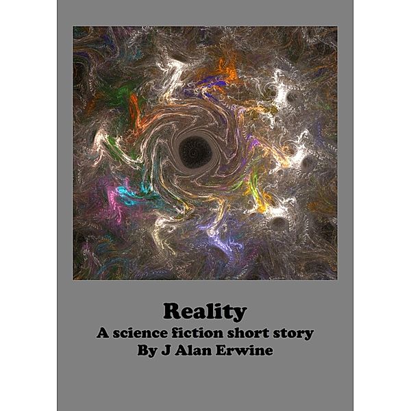 Reality, J Alan Erwine