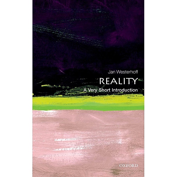 Reality: A Very Short Introduction / Very Short Introductions, Jan Westerhoff