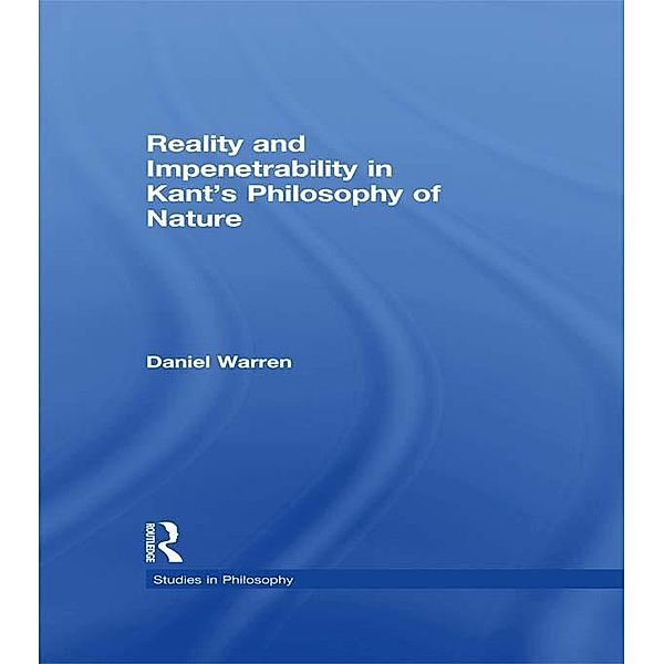 Reality and Impenetrability in Kant's Philosophy of Nature, Daniel Warren