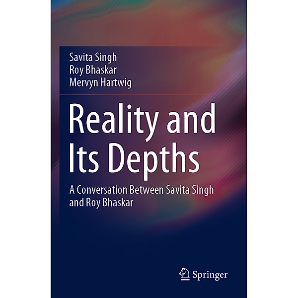 Reality and Its Depths, Savita Singh, Roy Bhaskar, Mervyn Hartwig