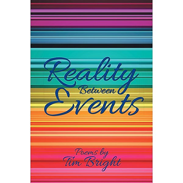 Reality Between Events, Tim Bright