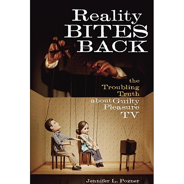 Reality Bites Back, Jennifer L. Pozner
