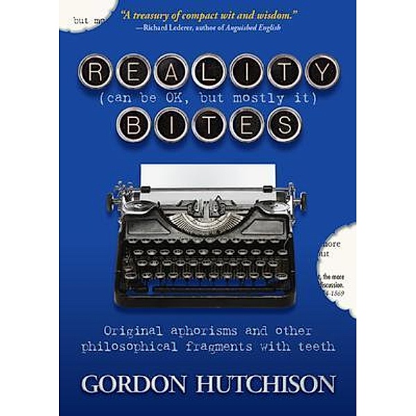 Reality (Can Be Okay, but Mostly It) Bites, Gordon Hutchison