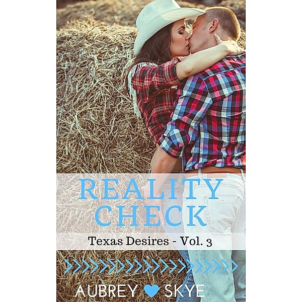 Reality Check (Texas Desires - Vol. 3), Aubrey Skye