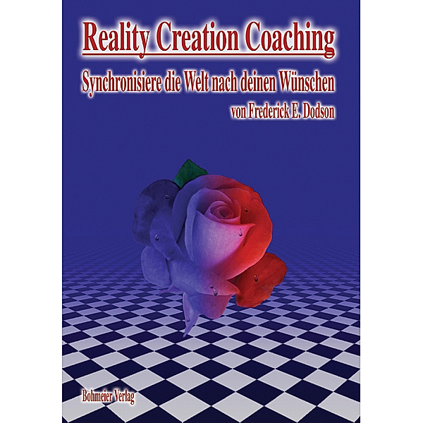 Reality Creation Coaching, Frederick E Dodson