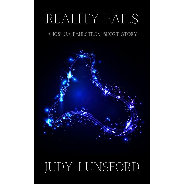 Reality Fails (Fahlstrom's Adventures, #1) / Fahlstrom's Adventures, Judy Lunsford