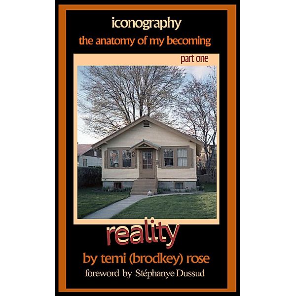 Reality (Iconography: The Anatomy of My Becoming, #1) / Iconography: The Anatomy of My Becoming, Temi (Brodkey) Rose