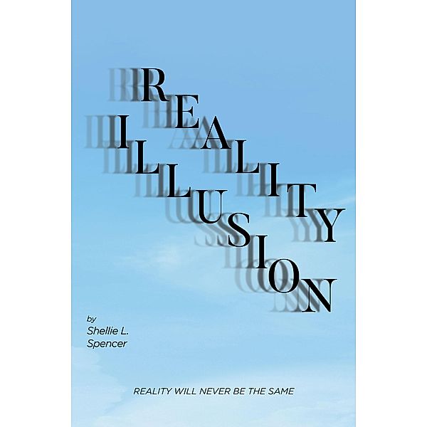 Reality Illusion, Shellie L. Spencer