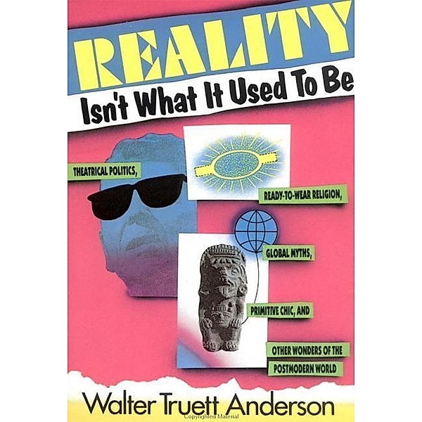 Reality Isn't What It Used to Be, Walter Truet Anderson