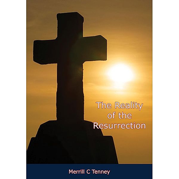 Reality of the Resurrection / Barakaldo Books, Merrill C Tenney