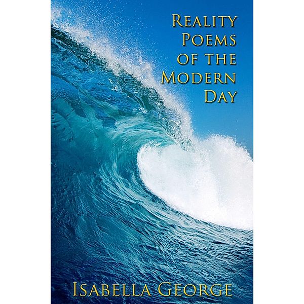 Reality Poems of the Modern Day, Isabella George