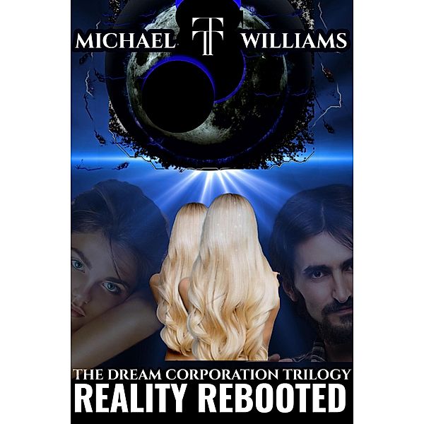 Reality Rebooted (The Dream Corporation, #3) / The Dream Corporation, Michael Tt Williams