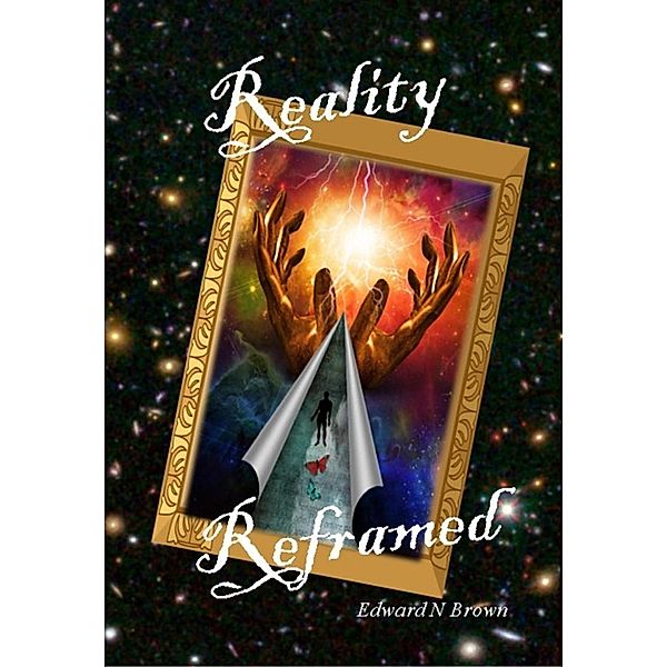 Reality Reframed, Edward N Brown