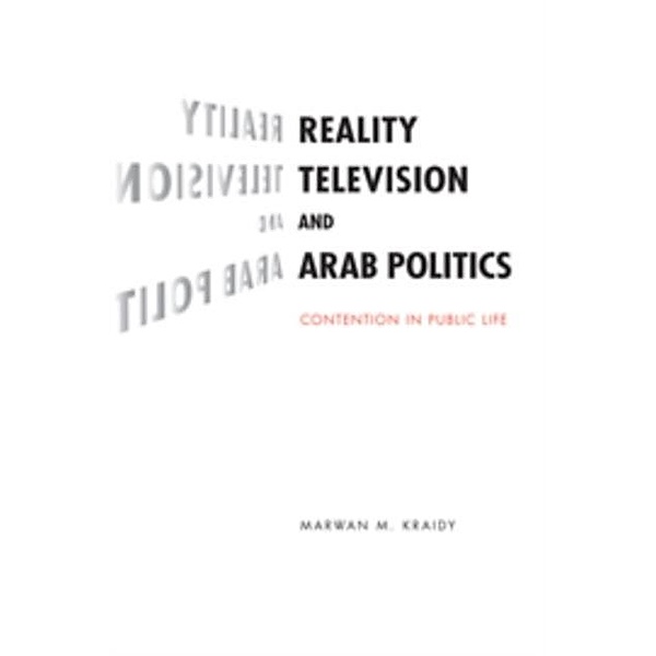 Reality Television and Arab Politics, Marwan M. Kraidy