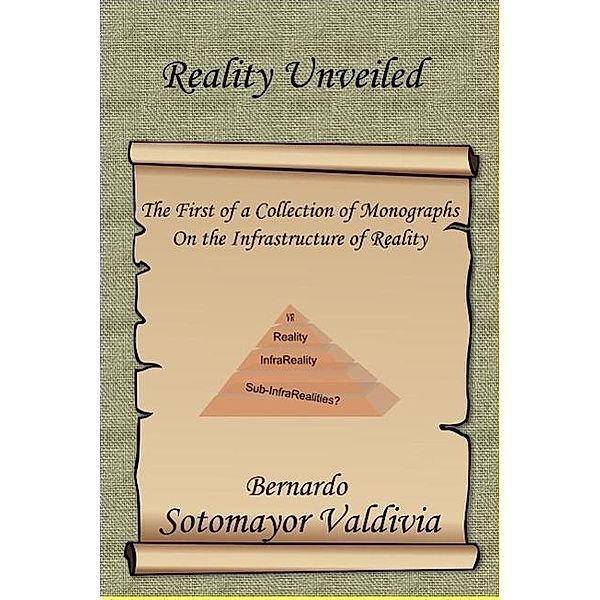 Reality Unveiled (The Reality Unveiled Collection, #1), Bernardo Sotomayor Valdivia