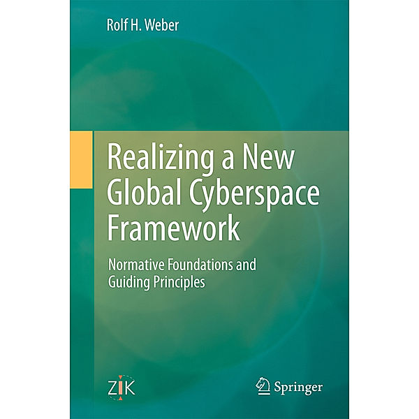 Realizing a New Global Cyberspace Framework, Rolf H. Weber