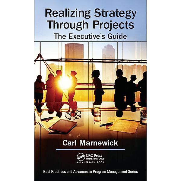 Realizing Strategy through Projects: The Executive's Guide, Carl Marnewick