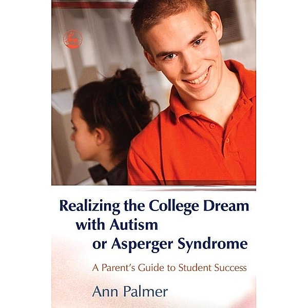Realizing the College Dream with Autism or Asperger Syndrome, Ann Palmer