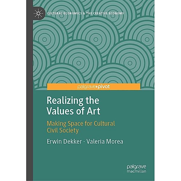 Realizing the Values of Art / Cultural Economics & the Creative Economy, Erwin Dekker, Valeria Morea