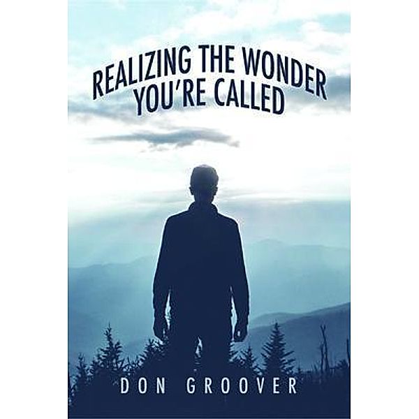 Realizing the Wonder - You're Called, Don Groover