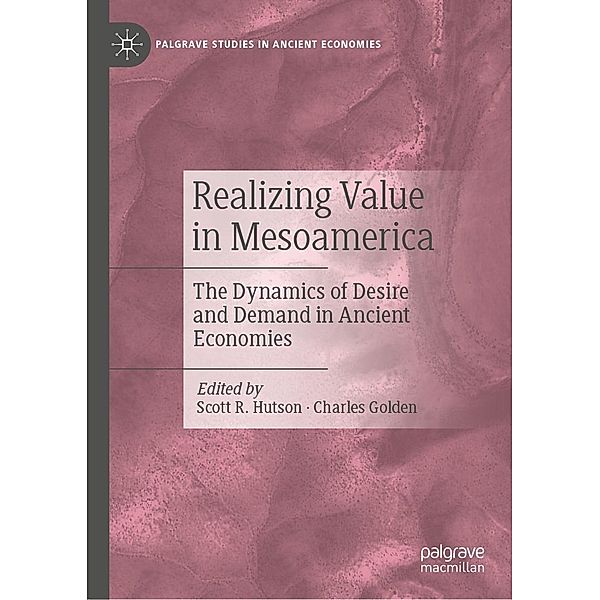 Realizing Value in Mesoamerica / Palgrave Studies in Ancient Economies