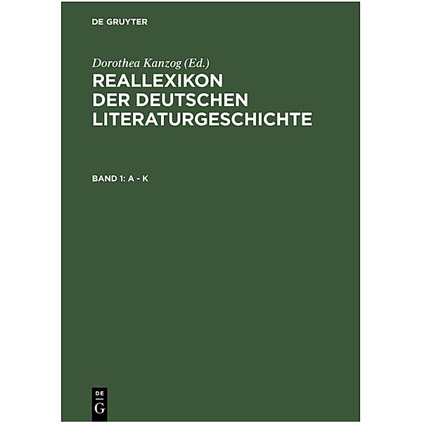Reallexikon der deutschen Literaturgeschichte / Band 1 / A - K