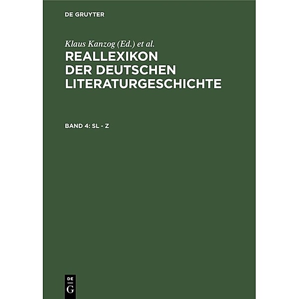 Reallexikon der deutschen Literaturgeschichte / Band 4 / Sl - Z