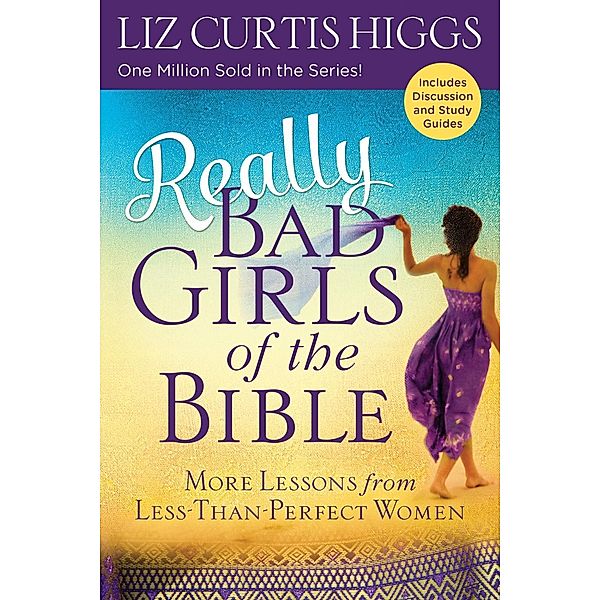 Really Bad Girls of the Bible / Bad Girls of the Bible, Liz Curtis Higgs