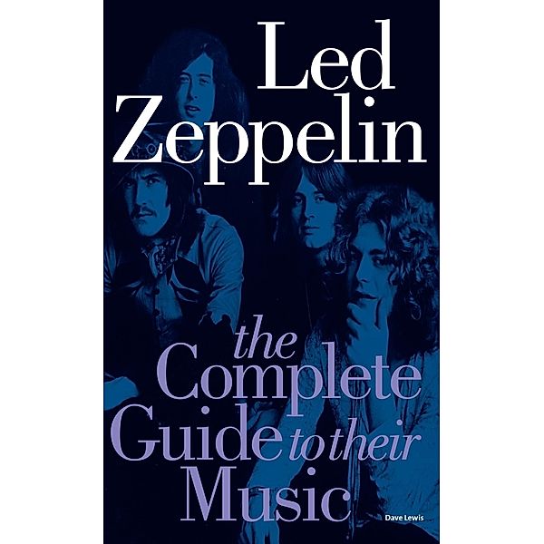 Really Easy Piano: Led Zeppelin: The Complete Guide To Their Music, Dave Lewis