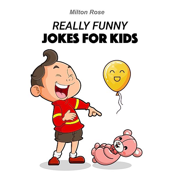 Really Funny Jokes For Kids (Kids Joke Book, #4) / Kids Joke Book, Milton Rose