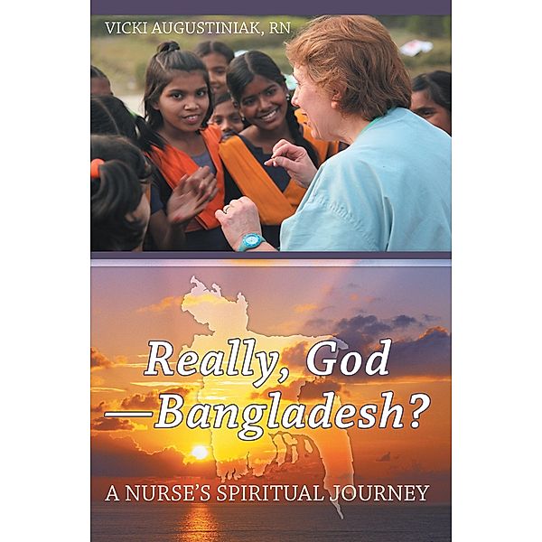 Really, God-Bangladesh? / Inspiring Voices, Vicki Augustiniak