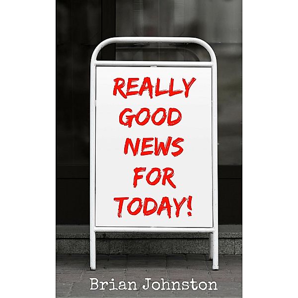 Really Good News For Today! (Search For Truth Bible Series) / Search For Truth Bible Series, Brian Johnston