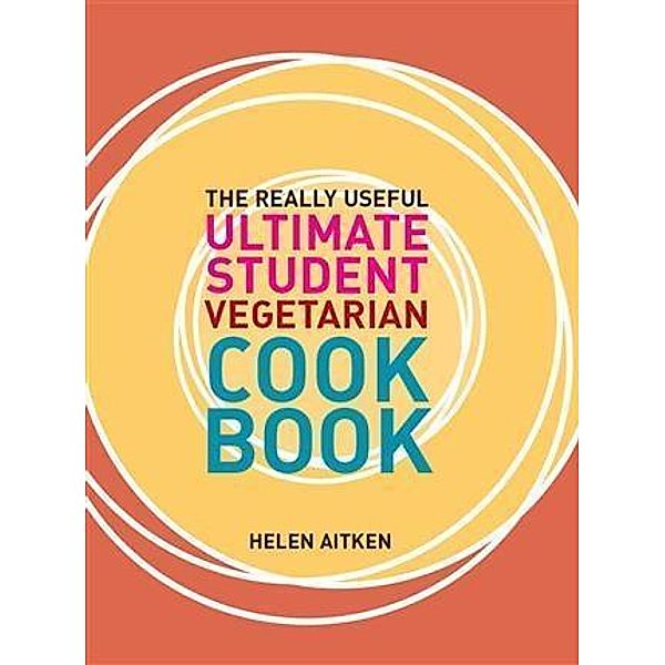 Really Useful Ultimate Student Vegetarian Cookbook, Helen Aitken