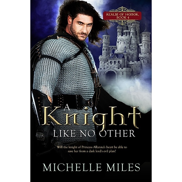 Realm of Honor: A Knight Like No Other, Michelle Miles