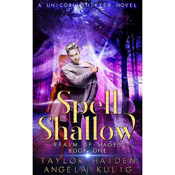 Realm of Mages: Spell Shallow (Realm of Mages, #1), Angela Kulig, Taylor Haiden