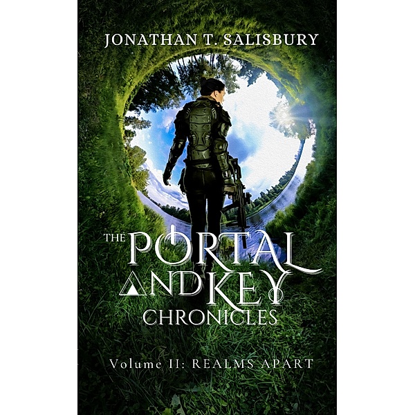 Realms Apart (The Portal and Key Chronicles, #2) / The Portal and Key Chronicles, Jonathan T. Salisbury