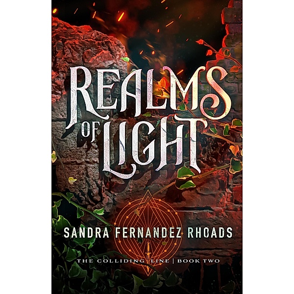 Realms of Light (The Colliding Line, #2) / The Colliding Line, Sandra Fernandez Rhoads
